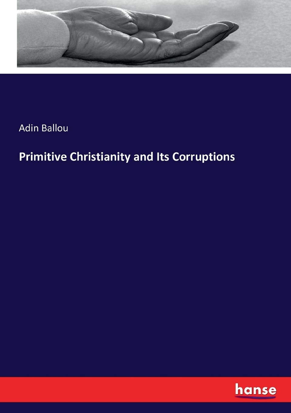 Primitive Christianity and Its Corruptions book