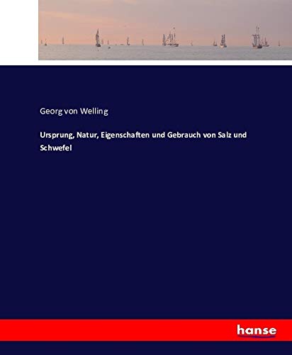 Ursprung, Natur, Eigenschaften und Gebrauch von Salz und Schwefel General education