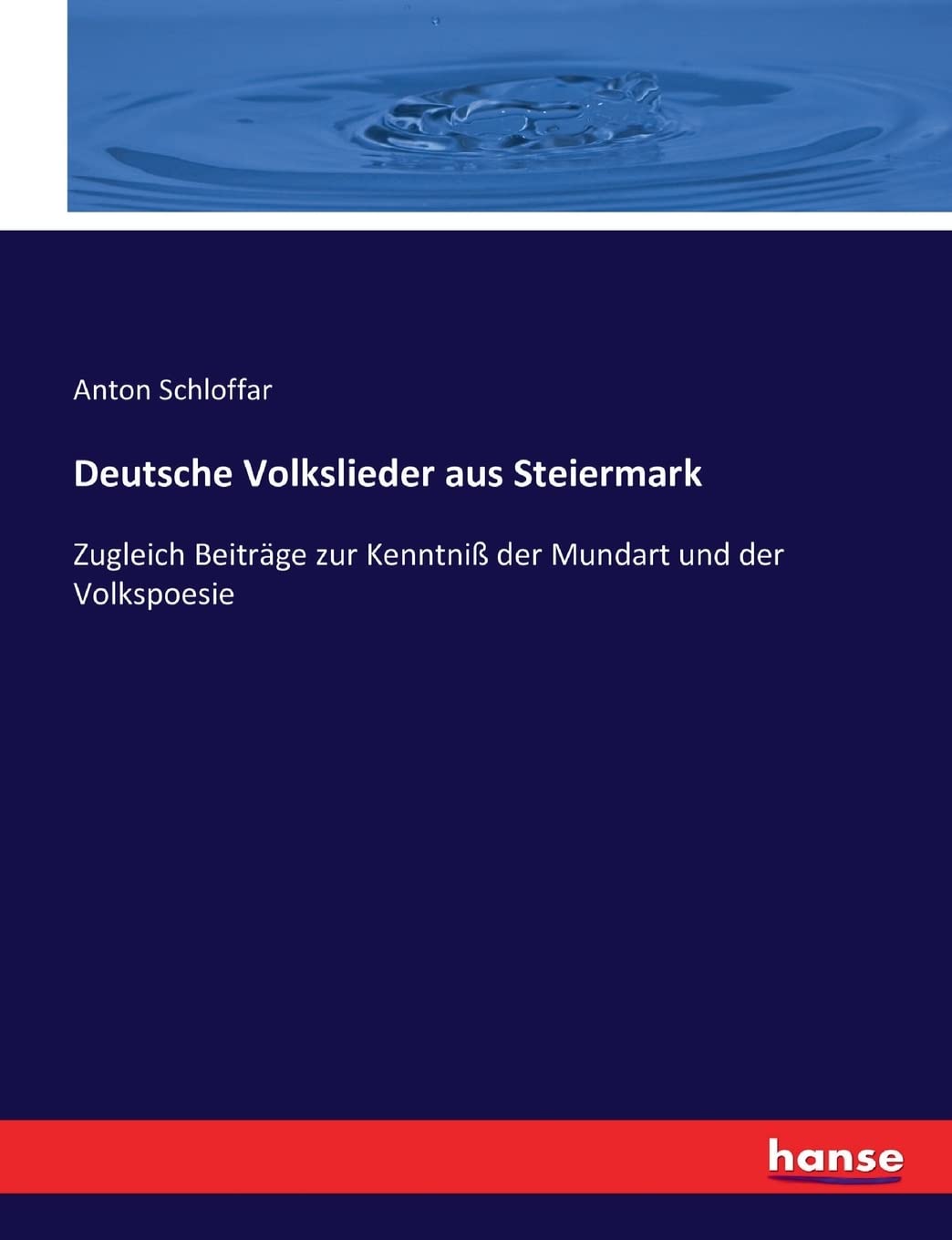 Deutsche Volkslieder aus Steiermark: Zugleich Beiträge zur Kenntniß der Mundart und der Volkspoesie Books
