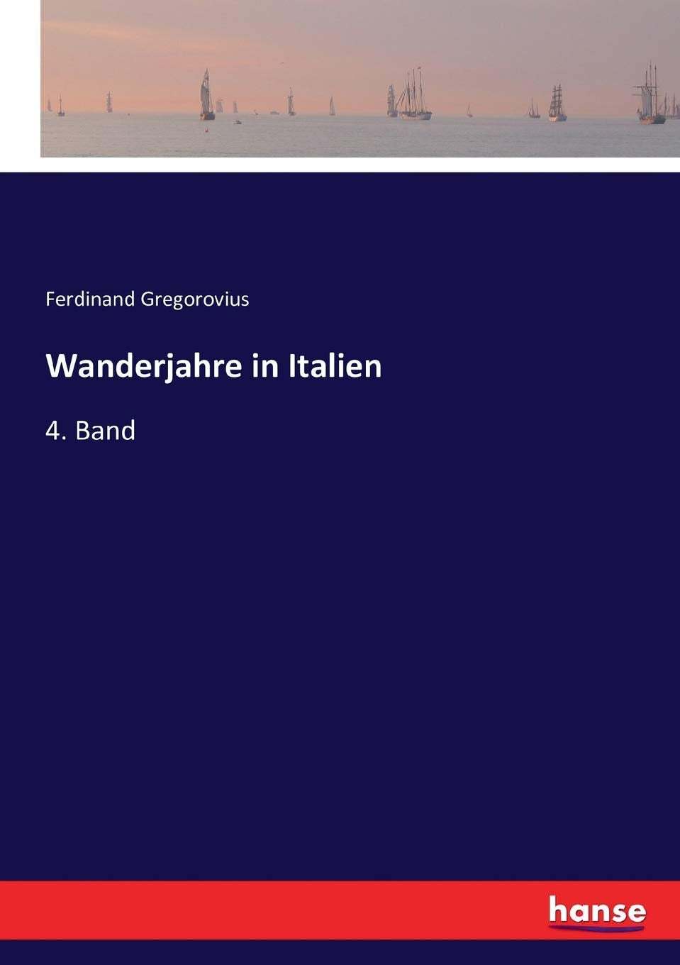 Wanderjahre in Italien: 4. Band Classics