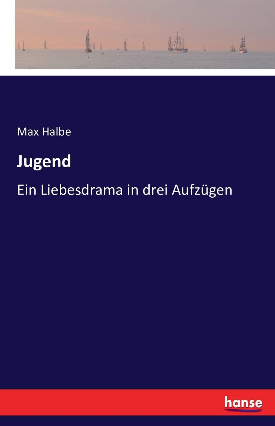 Jugend: Ein Liebesdrama in drei Aufzügen Drama