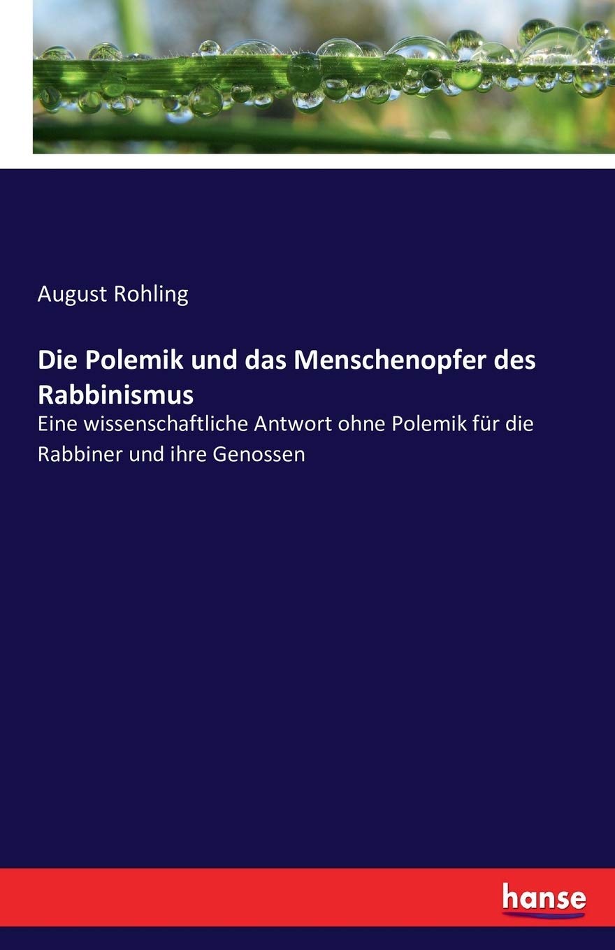 Die Polemik und das Menschenopfer des Rabbinismus: Eine wissenschaftliche Antwort ohne Polemik für die Rabbiner und ihre Genossen Law