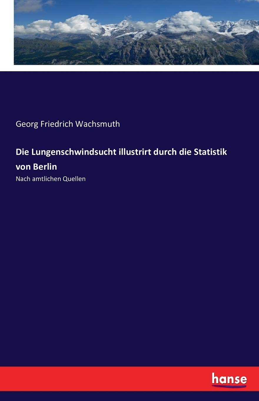Die Lungenschwindsucht illustrirt durch die Statistik von Berlin Business & Technology
