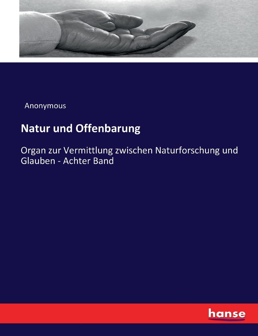 Natur und Offenbarung: Organ zur Vermittlung zwischen Naturforschung und Glauben - Achter Band Religion & Esotericism