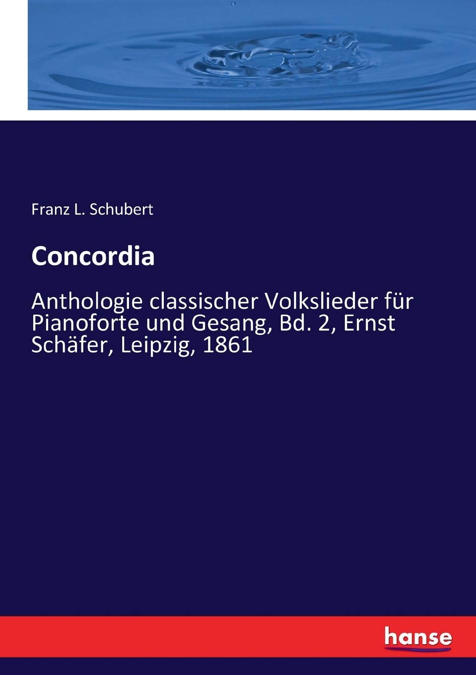 Concordia: Anthologie classischer Volkslieder für Pianoforte und Gesang, Bd. 2, Ernst Schäfer, Leipzig, 1861 Books