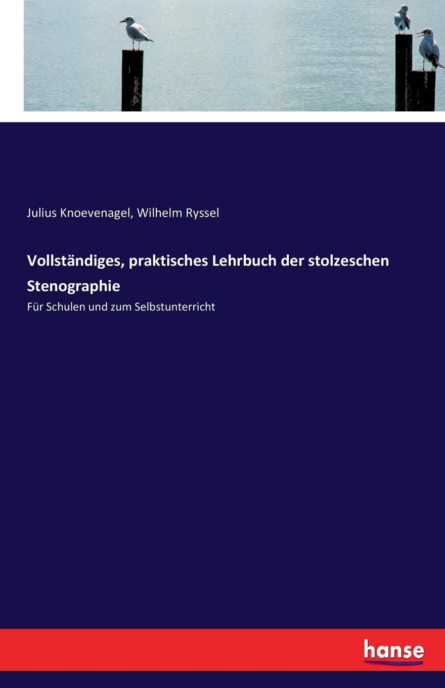 Vollständiges, praktisches Lehrbuch der stolzeschen Stenographie: Für Schulen und zum Selbstunterricht Study Guides