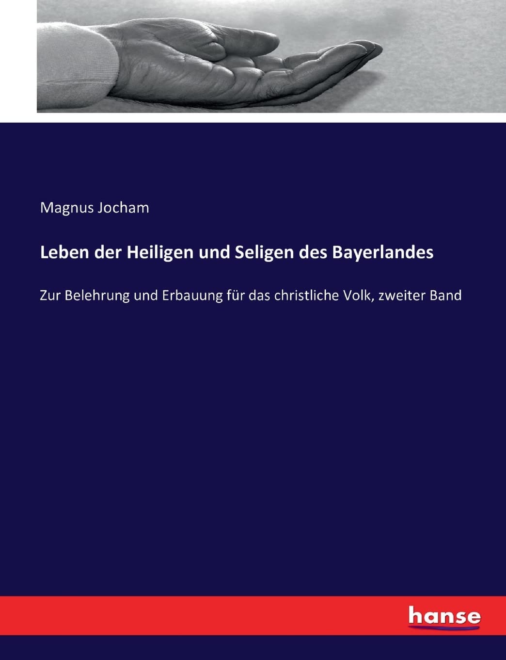 Leben der Heiligen und Seligen des Bayerlandes: Zur Belehrung und Erbauung für das christliche Volk, zweiter Band Politics & History