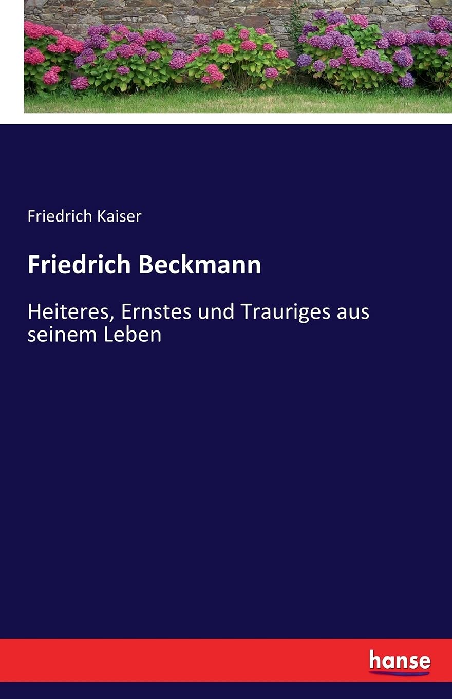 Friedrich Beckmann: Heiteres, Ernstes und Trauriges aus seinem Leben Personalities
