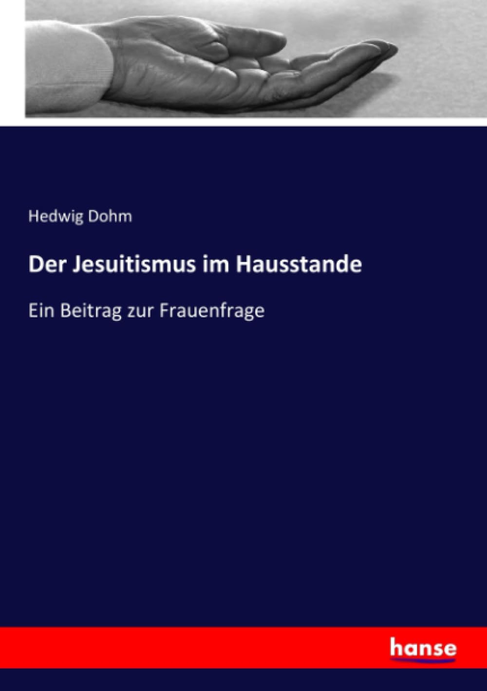 Der Jesuitismus im Hausstande: Ein Beitrag zur Frauenfrage Foreign Languages ​​& Dictionaries