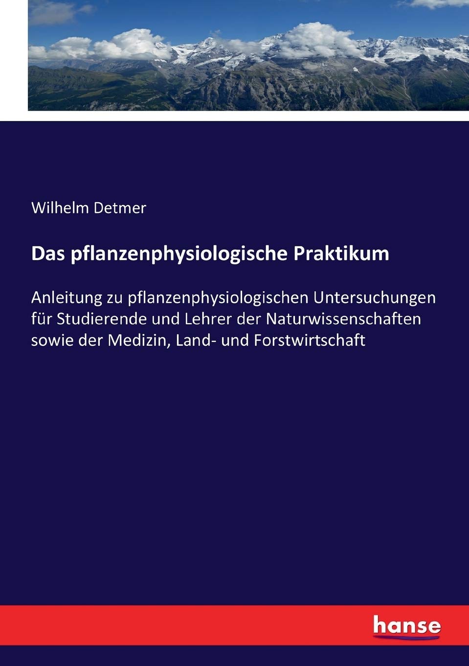 Das pflanzenphysiologische Praktikum: Anleitung zu pflanzenphysiologischen Untersuchungen für Studierende und Lehrer der Naturwissenschaften sowie der Medizin, Land- und Forstwirtschaft Mathematics