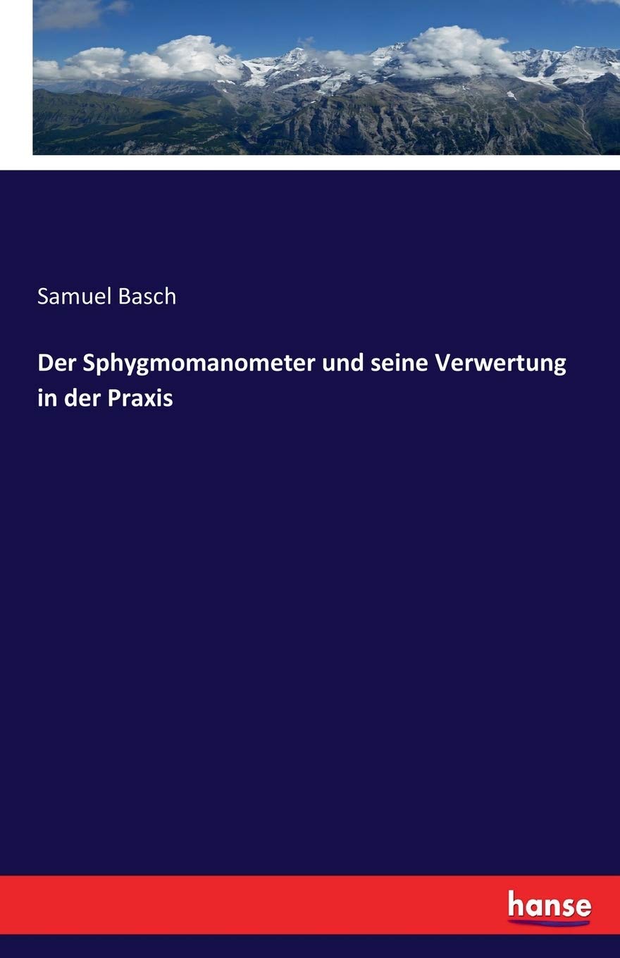 Der Sphygmomanometer und seine Verwertung in der Praxis Business & Technology