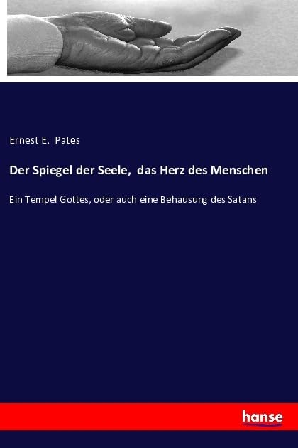 Der Spiegel der Seele, das Herz des Menschen: Ein Tempel Gottes, oder auch eine Behausung des Satans Religion & Esotericism