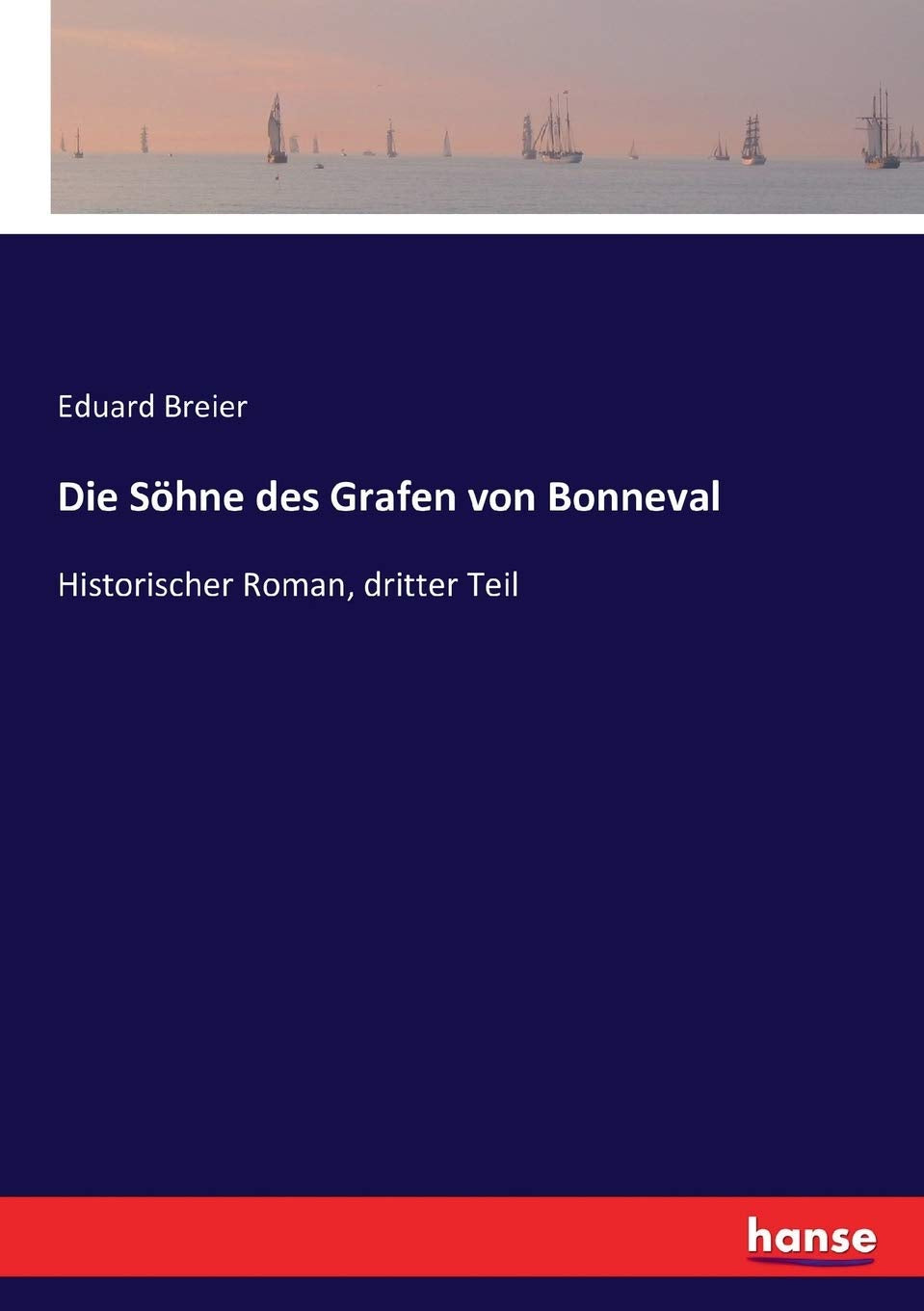 Die Söhne des Grafen von Bonneval: Historischer Roman, dritter Teil Classics