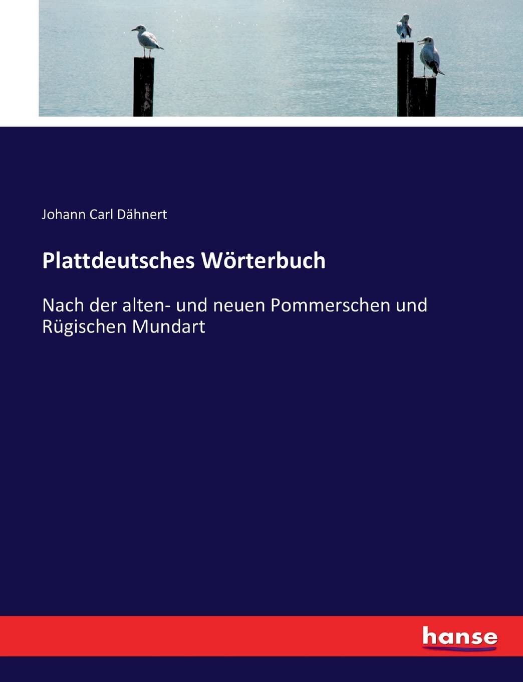 Plattdeutsches Wörterbuch: Nach der alten- und neuen Pommerschen und Rügischen Mundart book