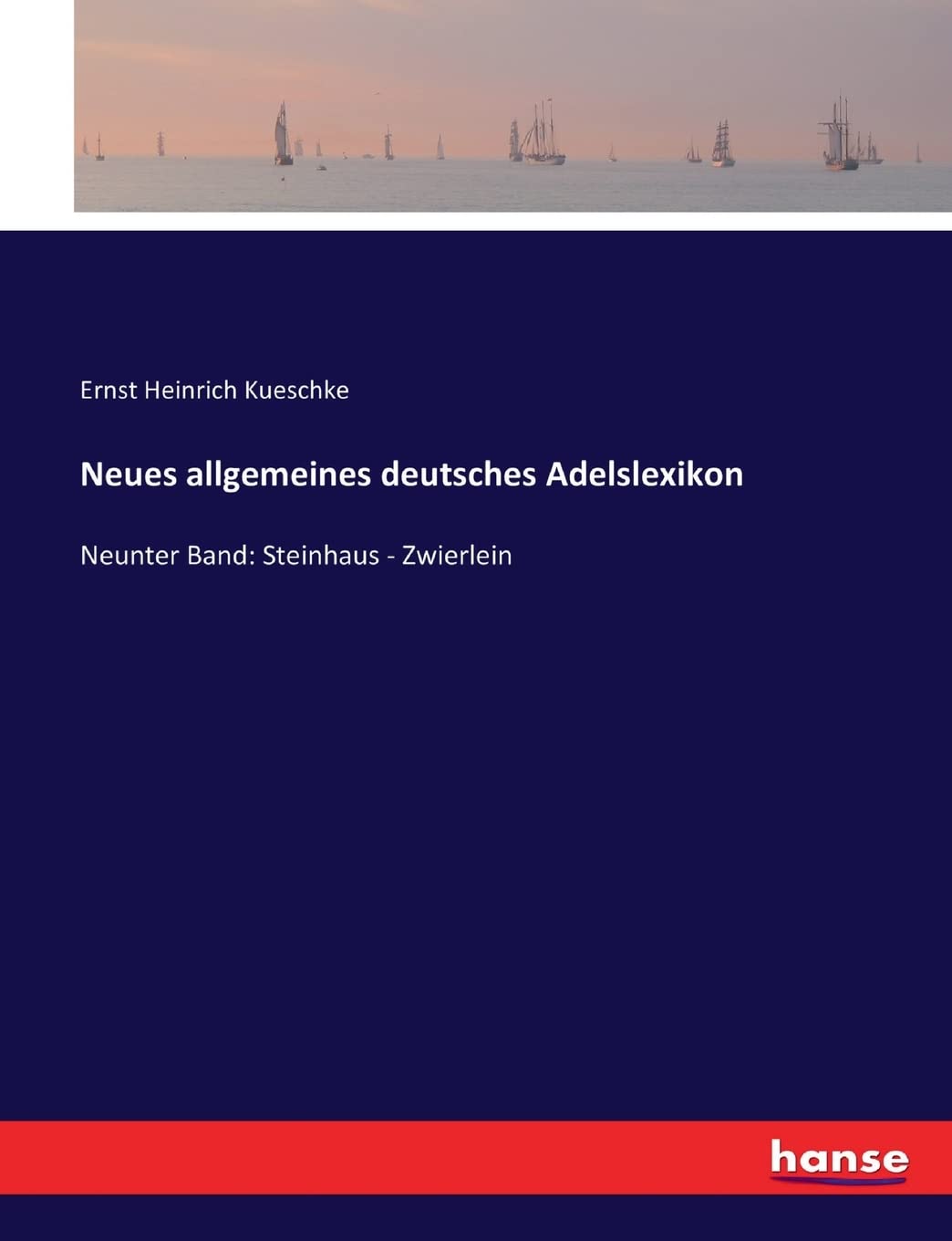Neues allgemeines deutsches Adelslexikon: Neunter Band: Steinhaus - Zwierlein General education