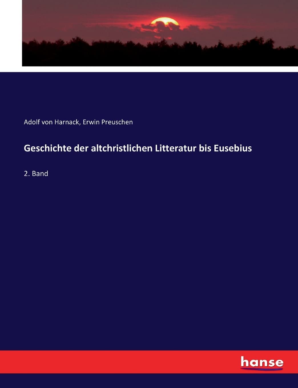 Geschichte der altchristlichen Litteratur bis Eusebius: 2. Band Politics & History