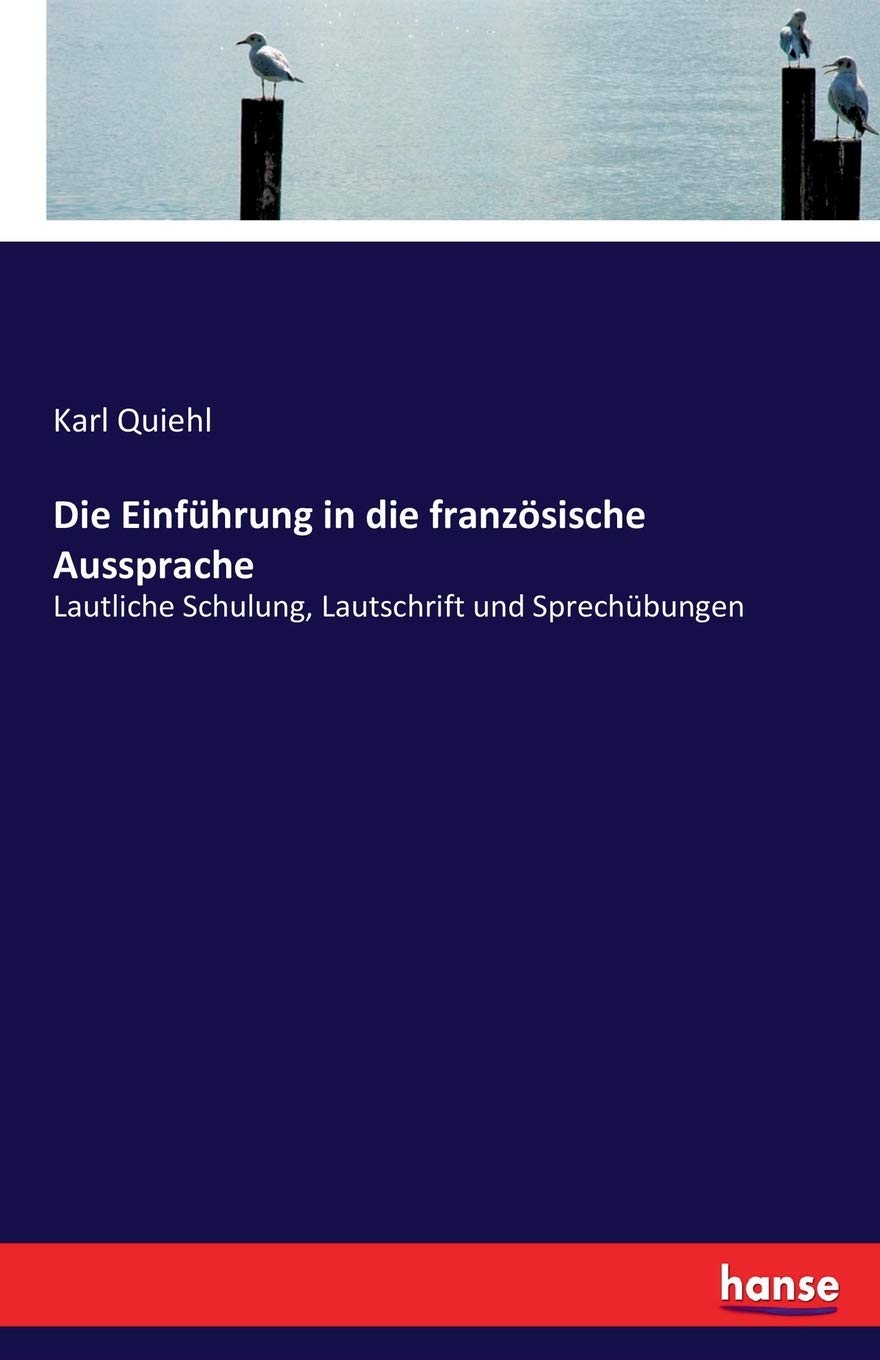 Die Einführung in die französische Aussprache: Lautliche Schulung, Lautschrift und Sprechübungen Contemporary literature Books