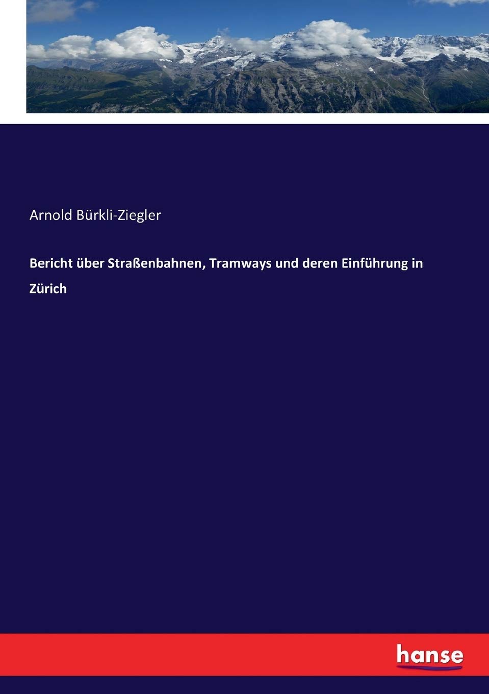 Bericht über Straßenbahnen, Tramways und deren Einführung in Zürich General education
