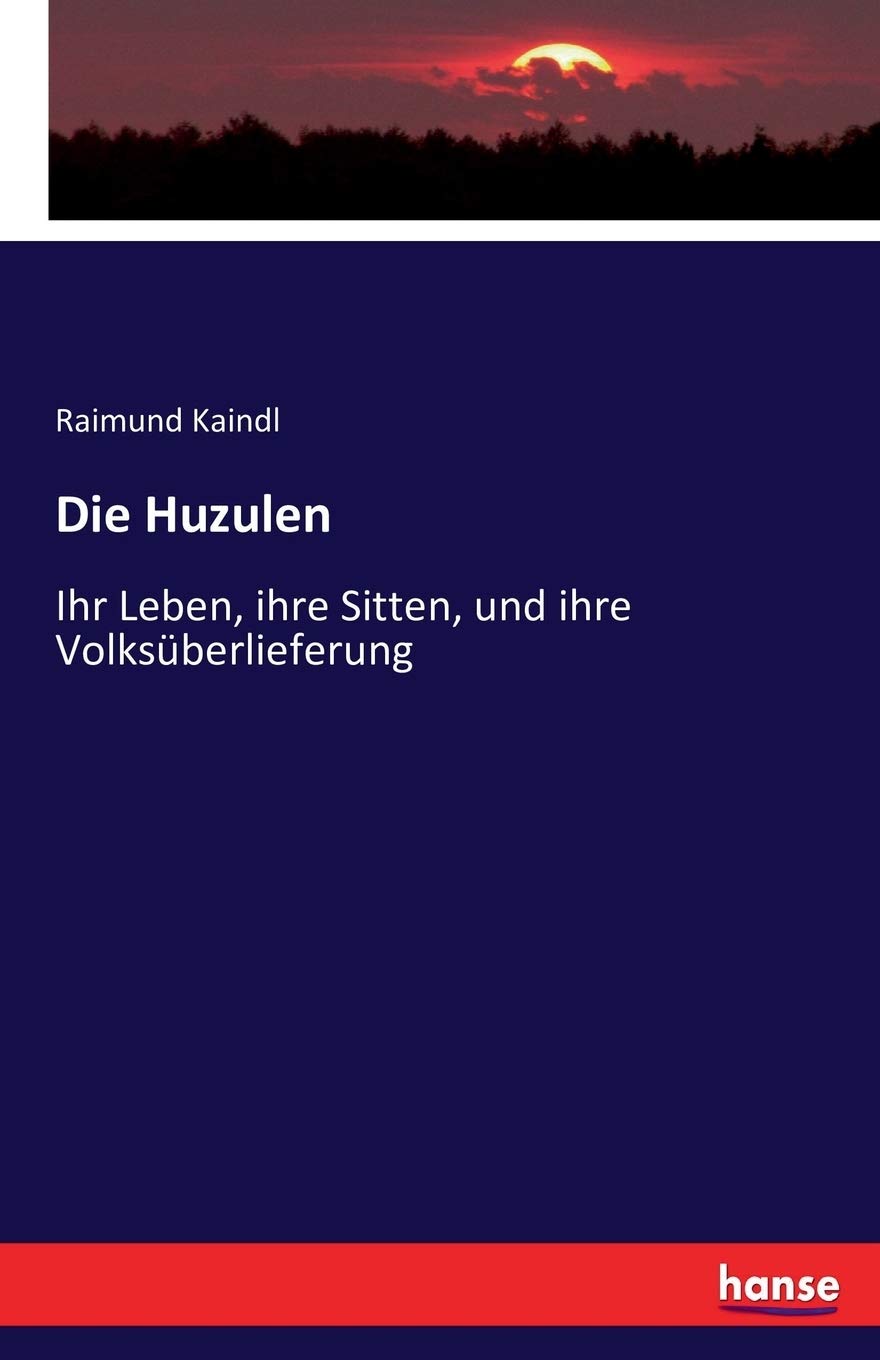 Die Huzulen: Ihr Leben, ihre Sitten, und ihre Volksüberlieferung Politics & History