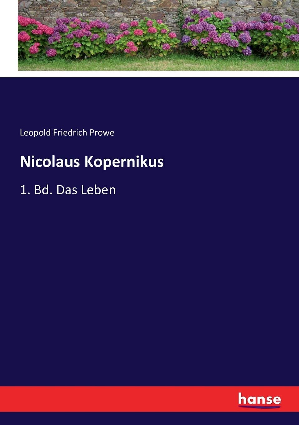 Nicolaus Kopernikus: 1. Bd. Das Leben Personalities