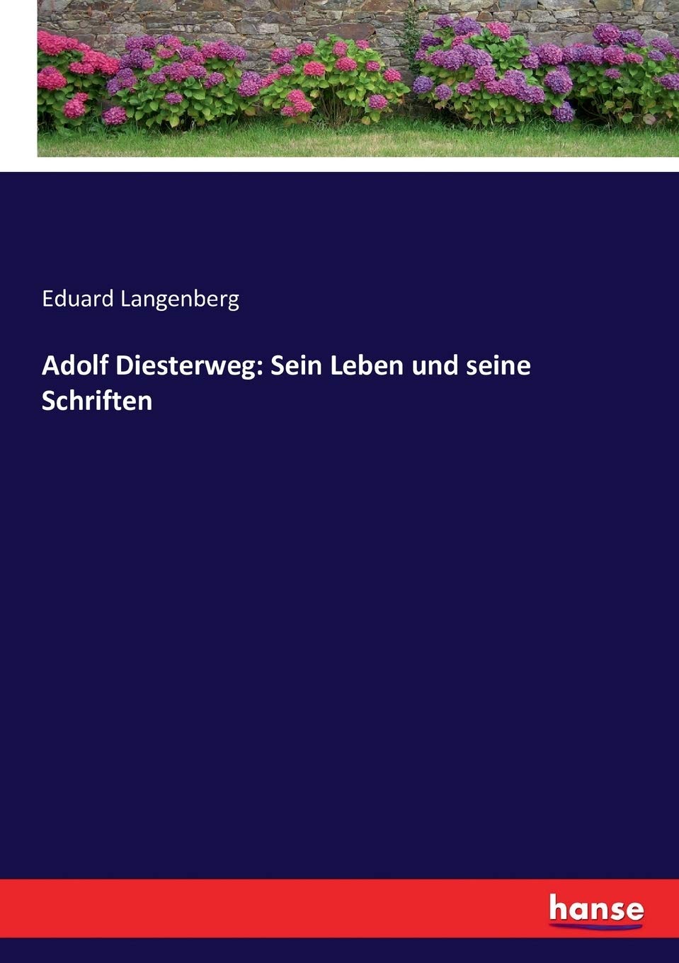 Adolf Diesterweg: Sein Leben und seine Schriften Personalities