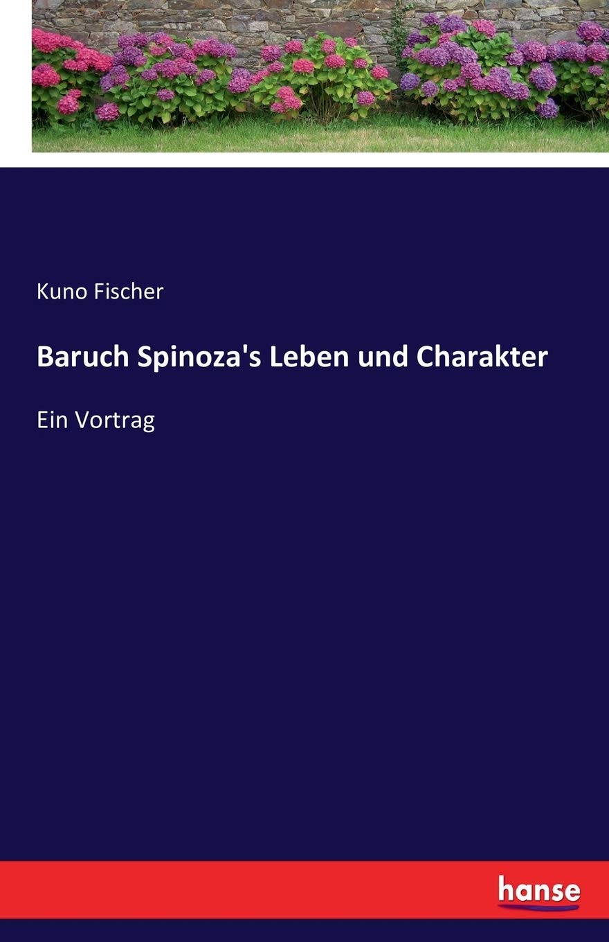 Baruch Spinoza's Leben und Charakter: Ein Vortrag Personalities