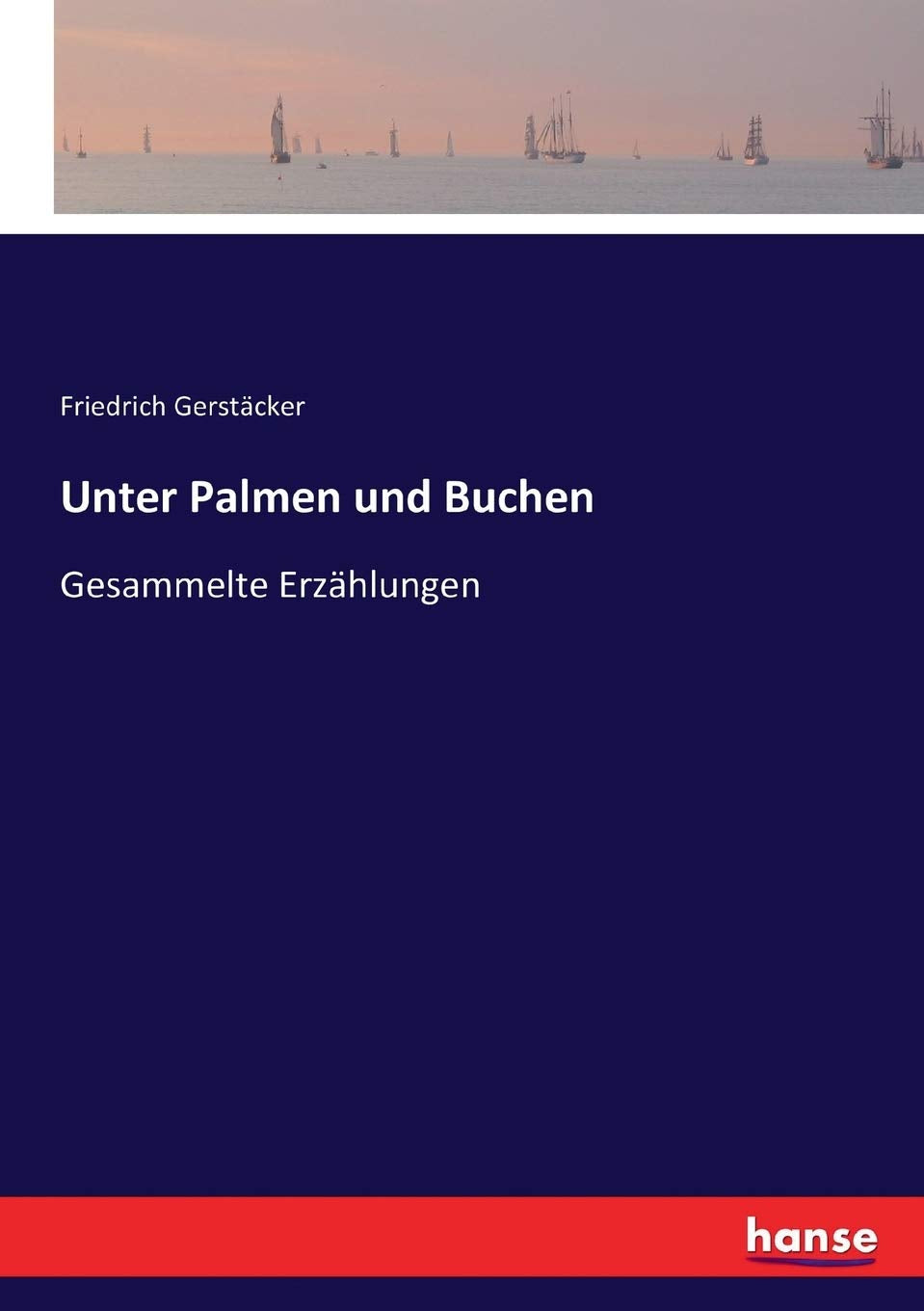 Unter Palmen und Buchen: Gesammelte Erzählungen Classics