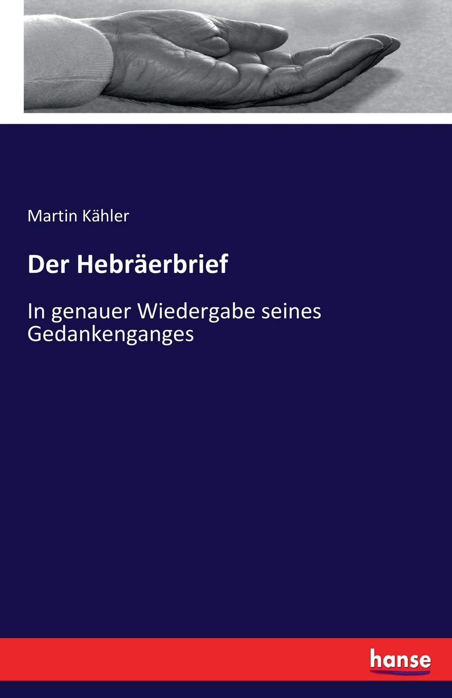 Der Hebräerbrief: In genauer Wiedergabe seines Gedankenganges Religion & Esotericism