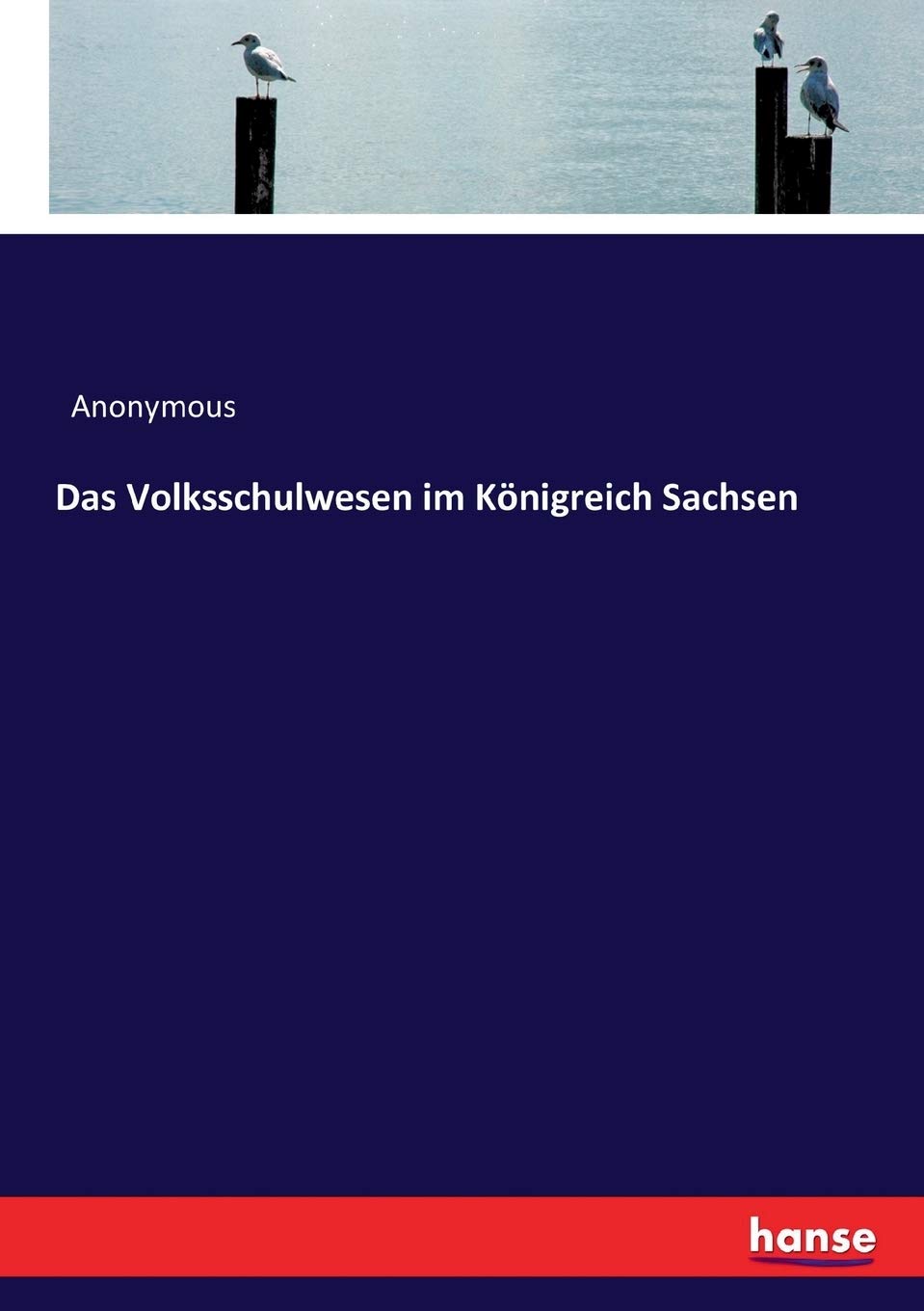 Das Volksschulwesen im Königreich Sachsen Study Guides
