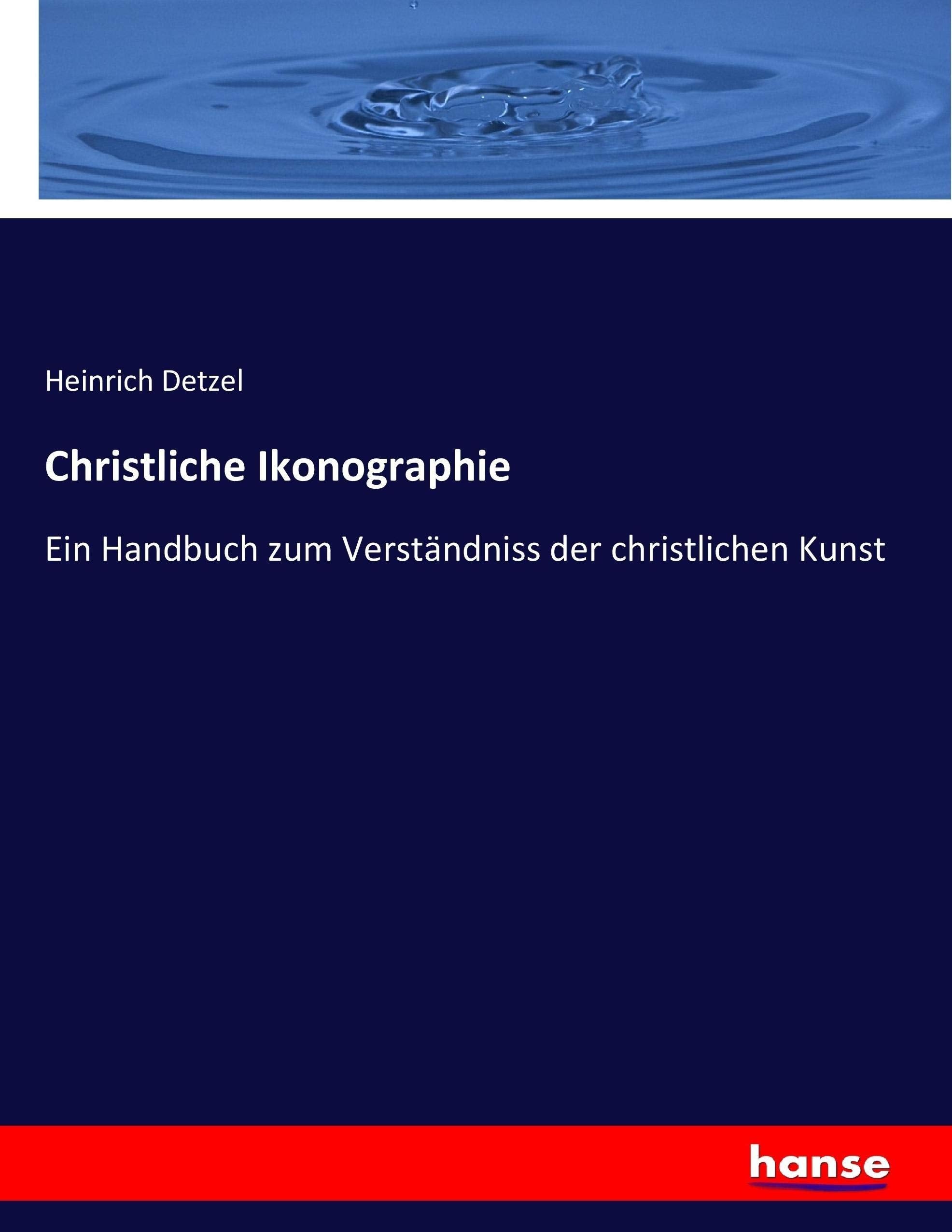 Christliche Ikonographie: Ein Handbuch zum Verständniss der christlichen Kunst Books