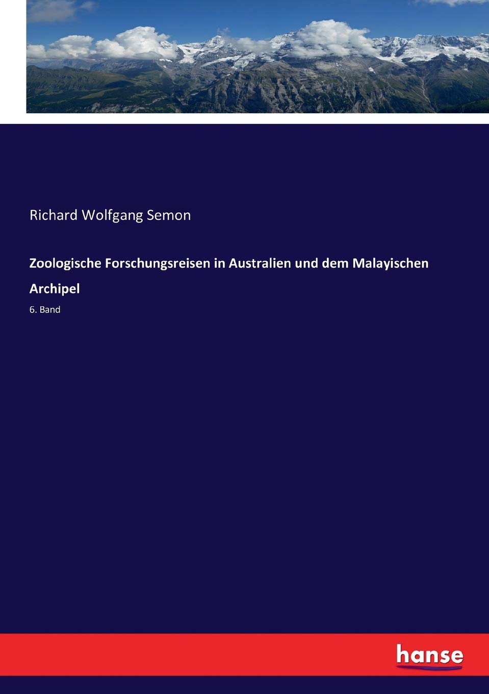 Zoologische Forschungsreisen in Australien und dem Malayischen Archipel: 6. Band Business & Technology