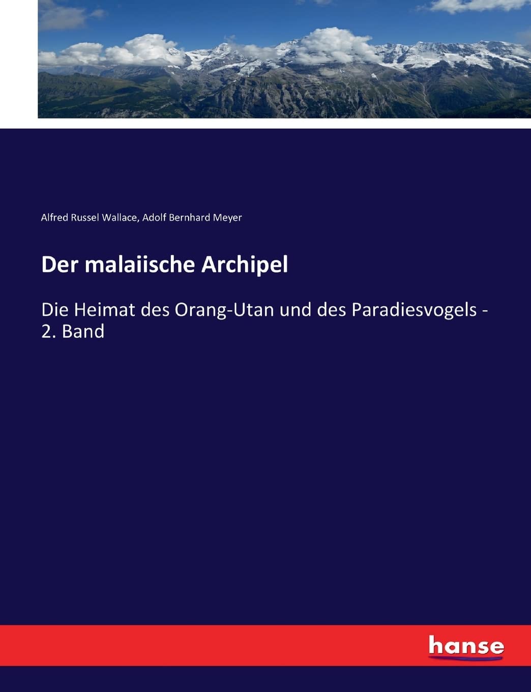 Der malaiische Archipel: Die Heimat des Orang-Utan und des Paradiesvogels - 2. Band Business & Technology