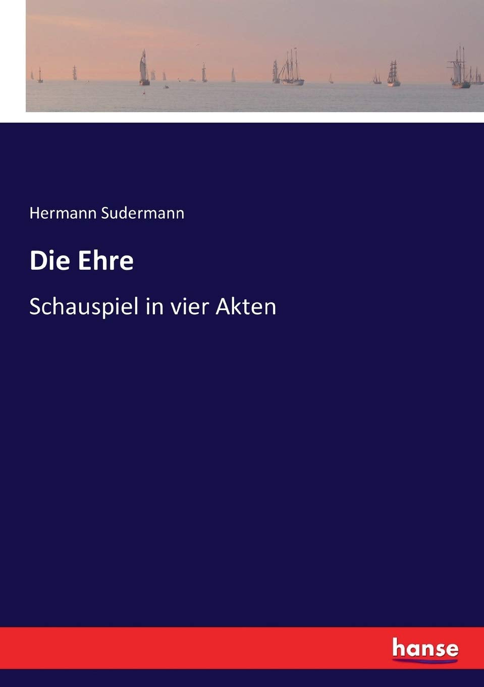 Die Ehre: Schauspiel in vier Akten Classics