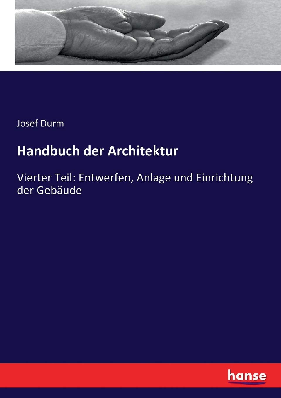 Handbuch der Architektur: Vierter Teil: Entwerfen, Anlage und Einrichtung der Gebäude Science
