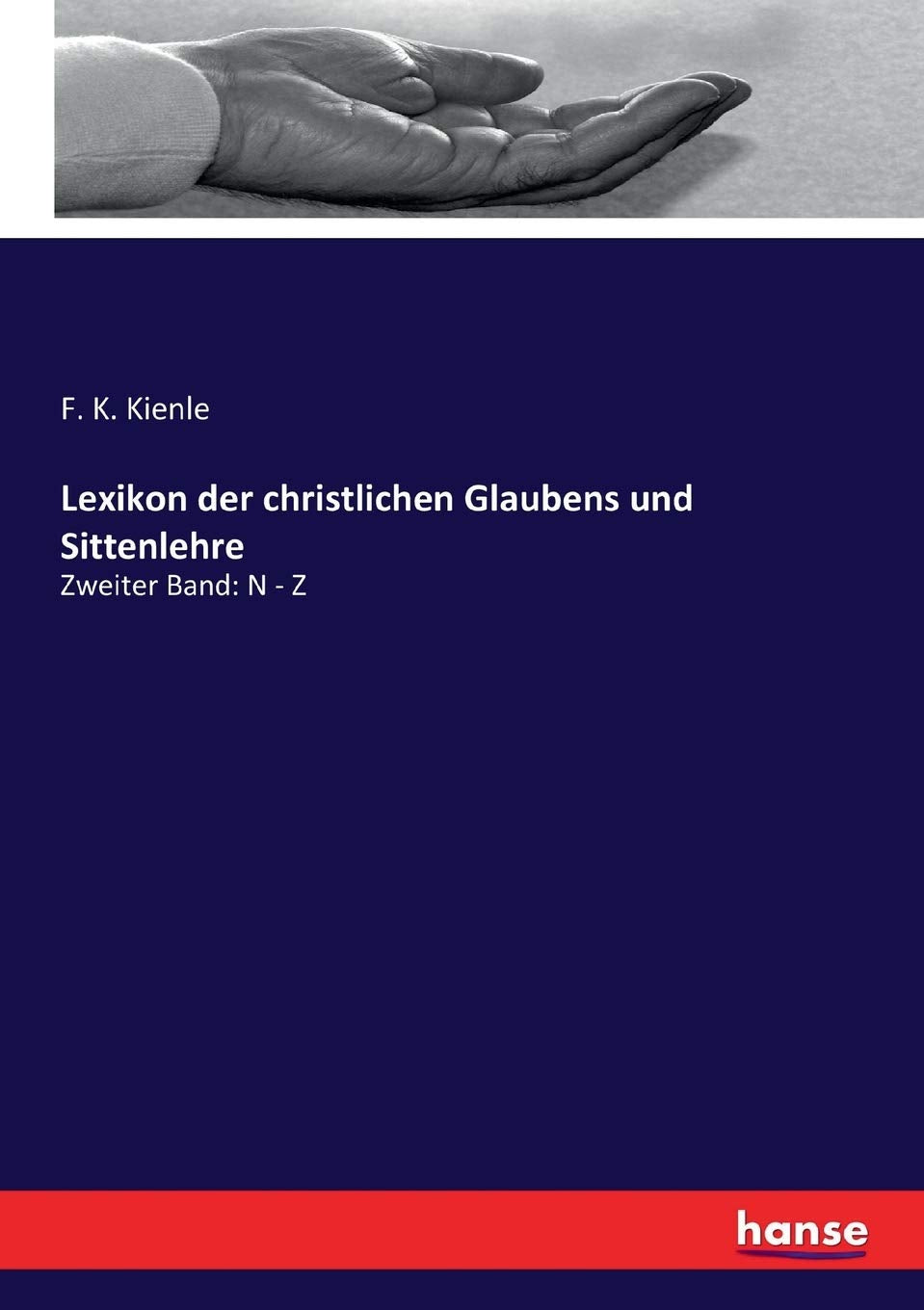 Lexikon der christlichen Glaubens und Sittenlehre: Zweiter Band: N - Z Religion & Esotericism
