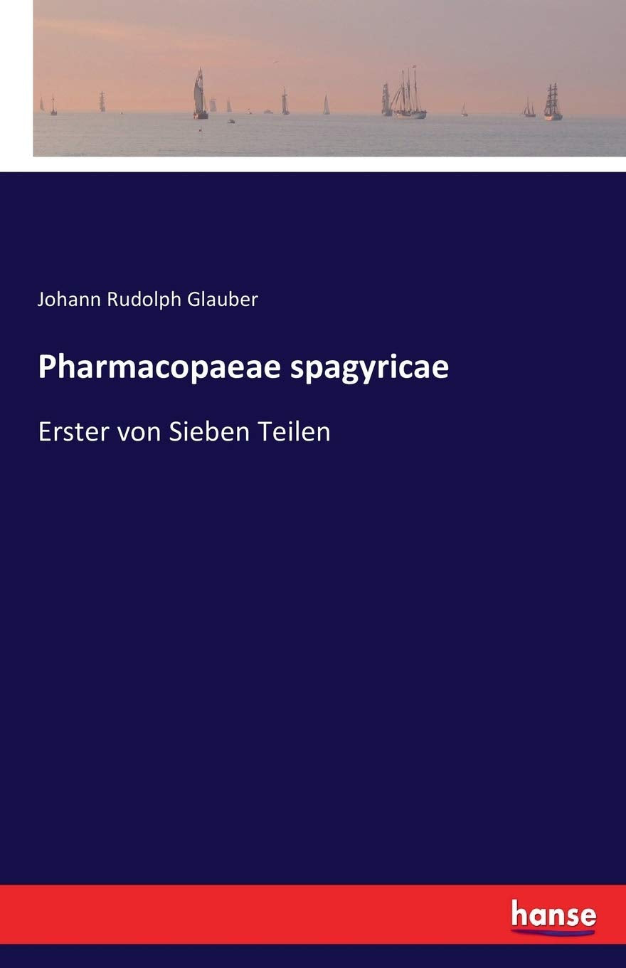 Pharmacopaeae spagyricae: Erster von Sieben Teilen General education