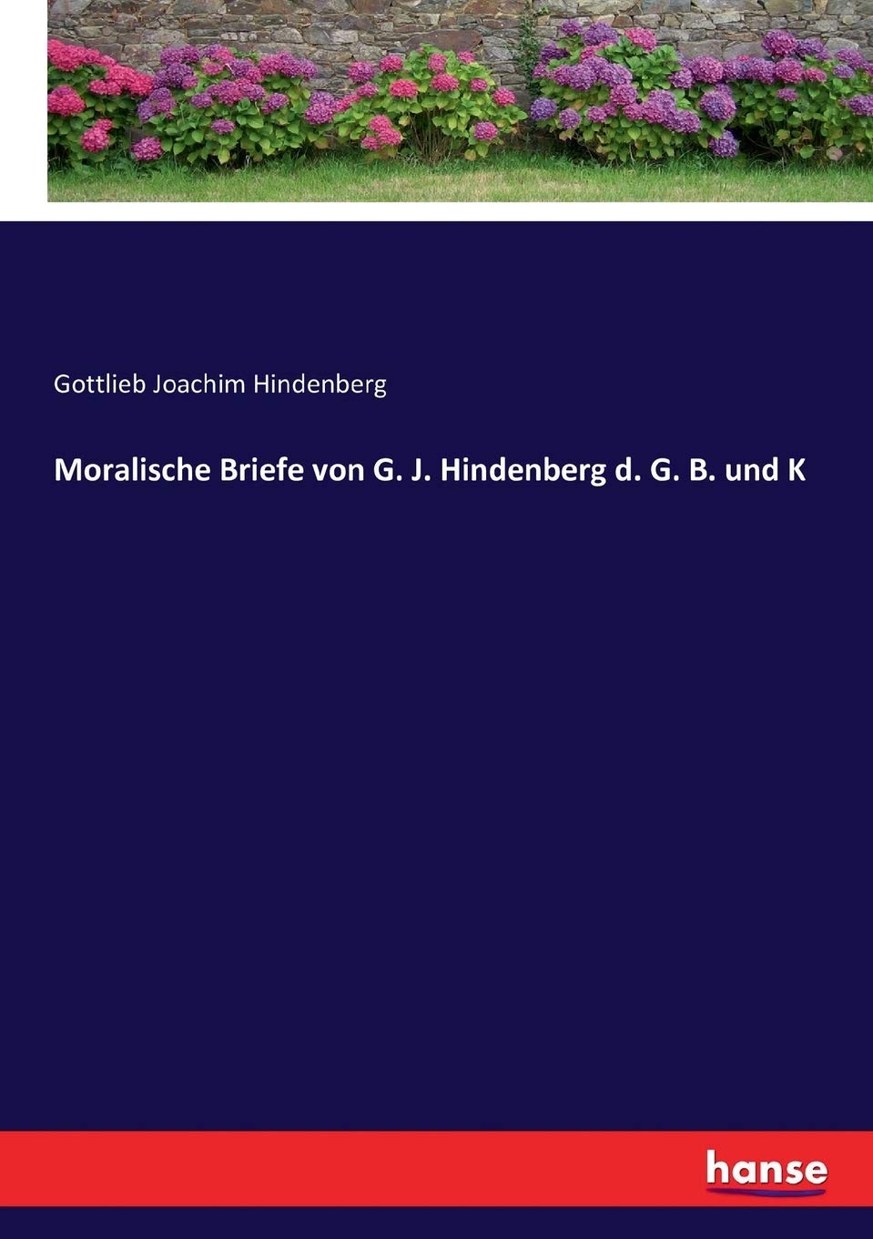 Moralische Briefe von G. J. Hindenberg d. G. B. und K Personalities