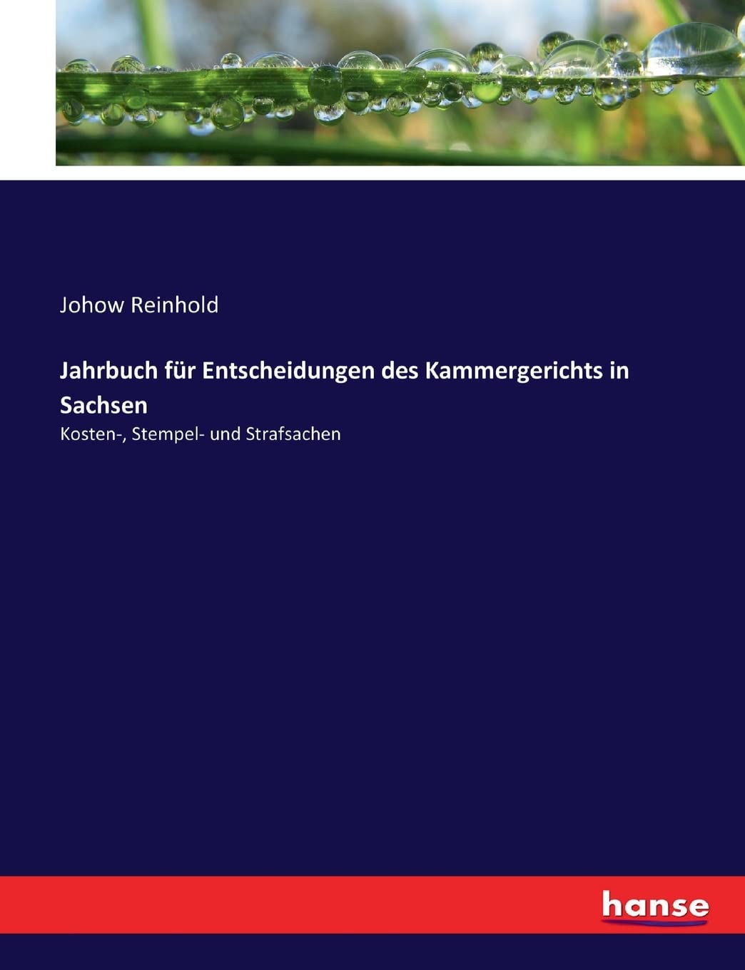 Jahrbuch für Entscheidungen des Kammergerichts in Sachsen: Kosten-, Stempel- und Strafsachen Law