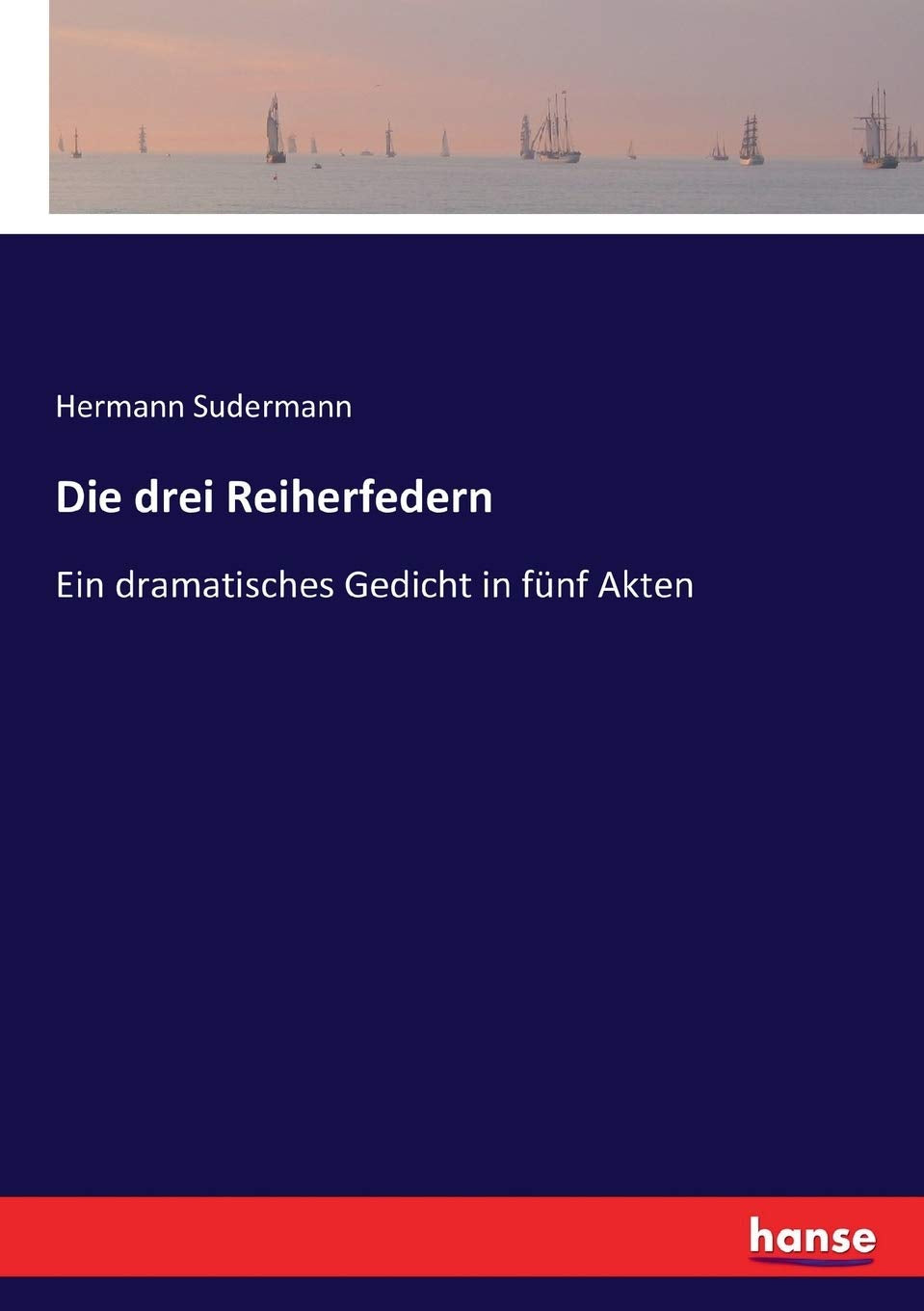 Die drei Reiherfedern: Ein dramatisches Gedicht in fünf Akten Classics