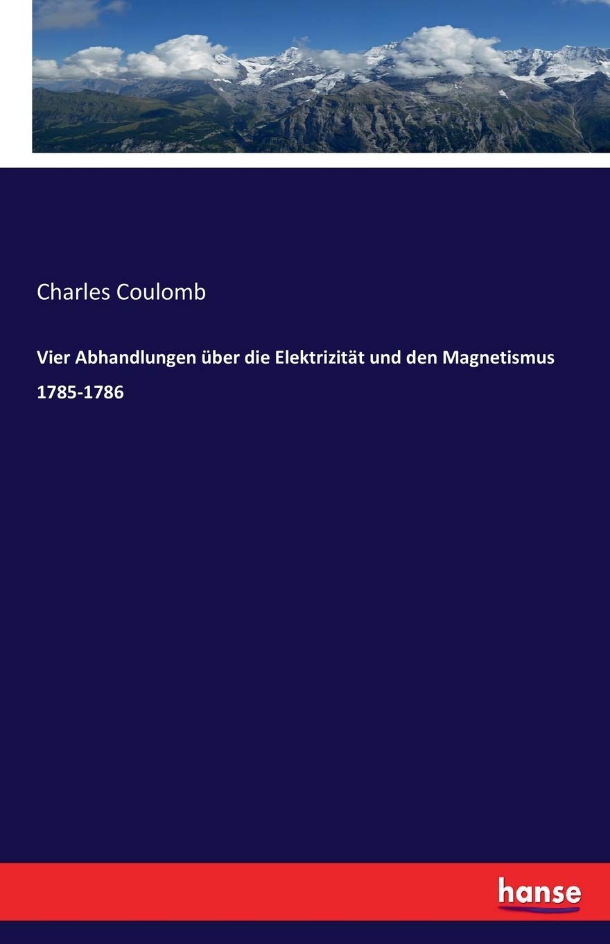 Vier Abhandlungen über die Elektrizität und den Magnetismus 1785-1786 Business & Technology