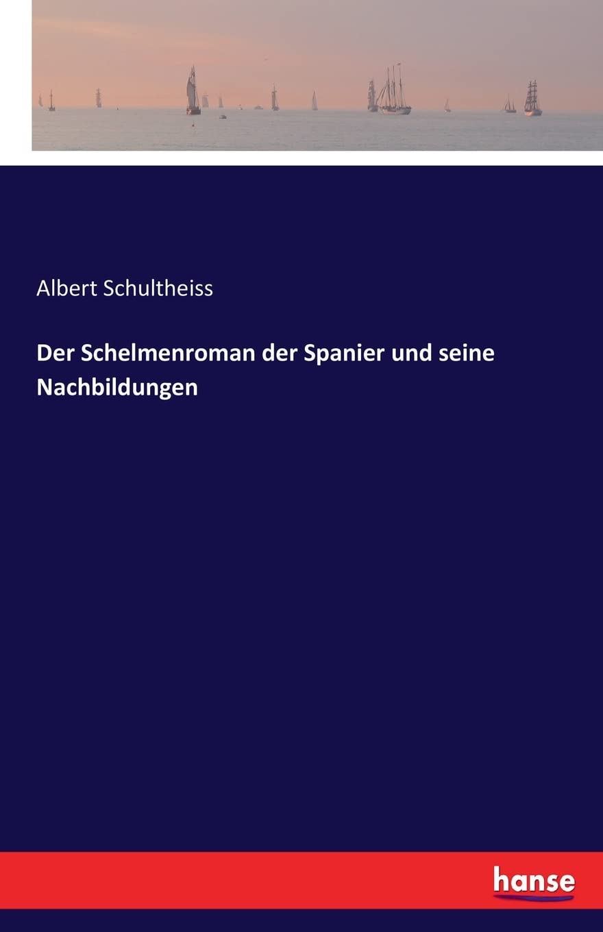 Der Schelmenroman der Spanier und seine Nachbildungen General education