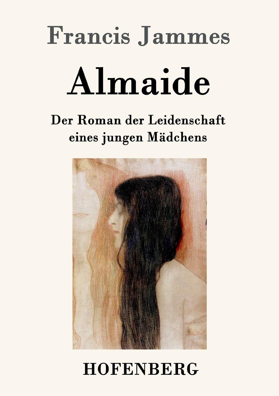 Almaide: Der Roman der Leidenschaft eines jungen Mädchens Classics