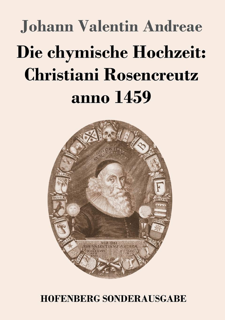 Die chymische Hochzeit: Christiani Rosencreutz anno 1459 Classics