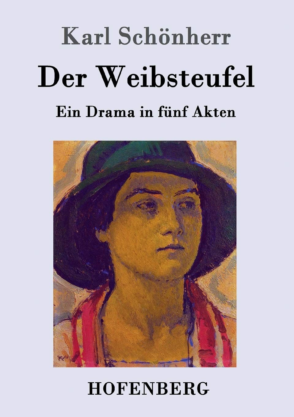 Der Weibsteufel: Ein Drama in fünf Akten Drama