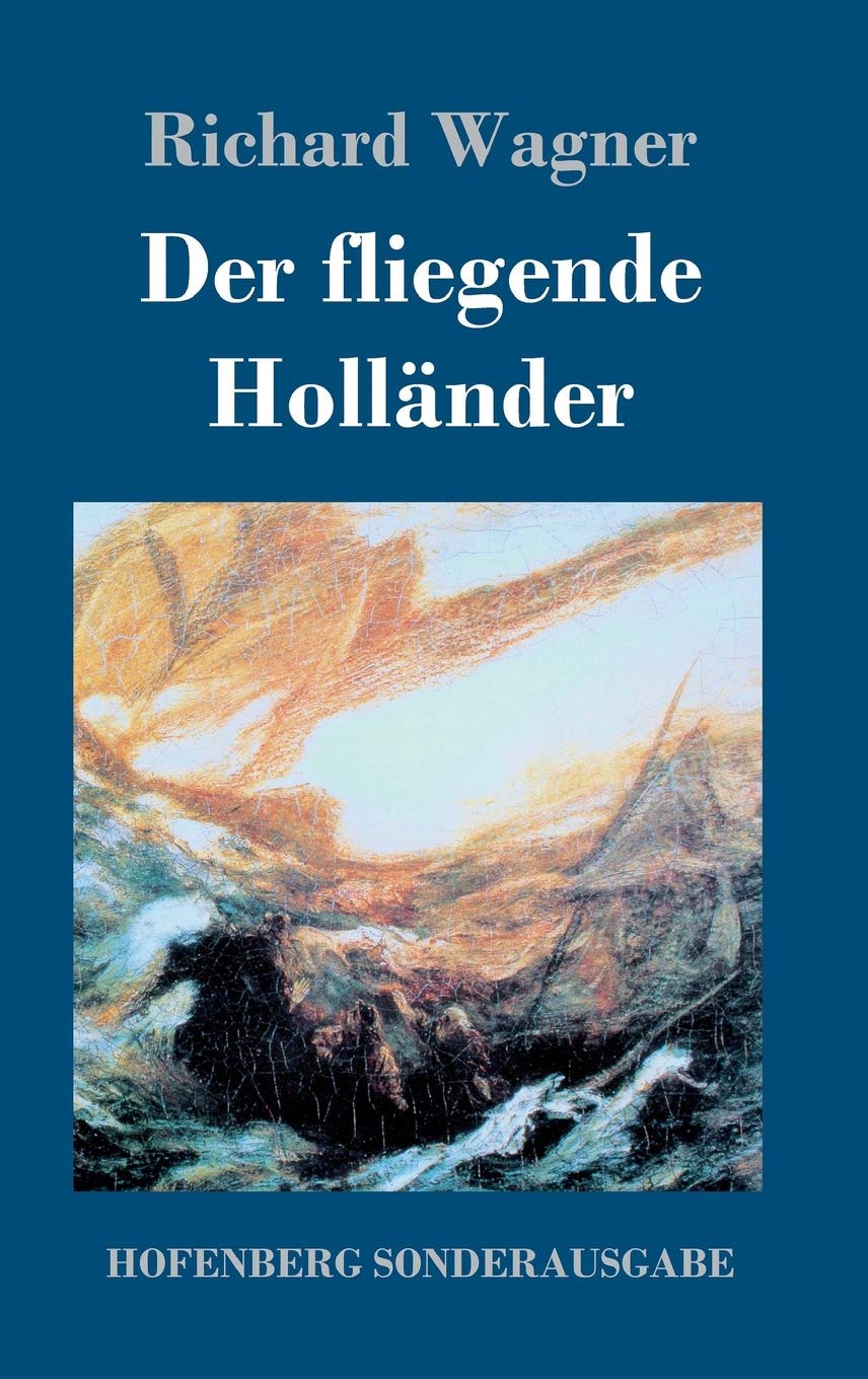 Der fliegende Holländer: Romantische Oper in drei Aufzügen Arts & Music