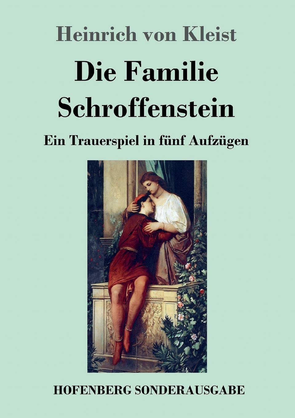 Die Familie Schroffenstein: Ein Trauerspiel in fünf Aufzügen Drama