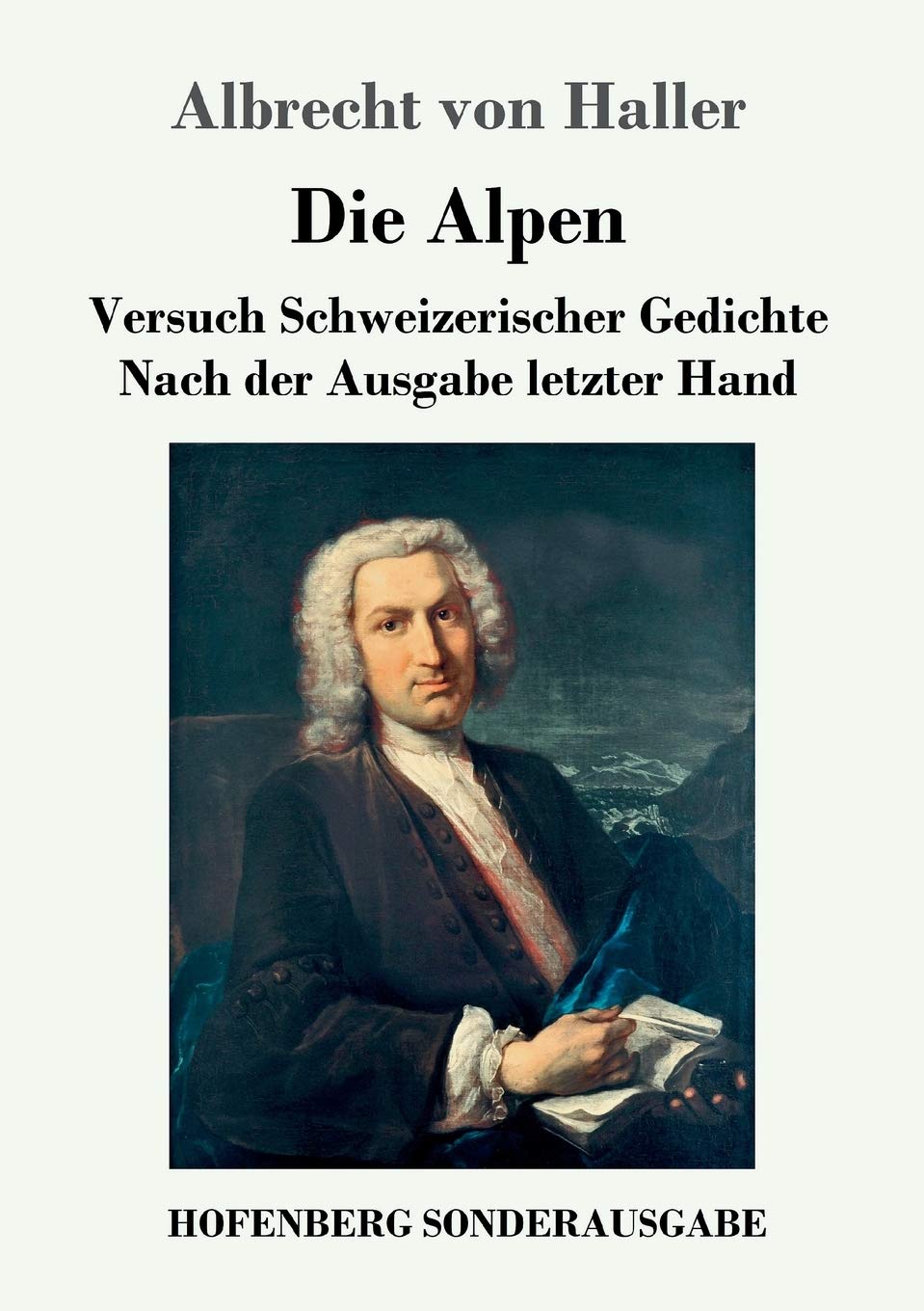 Die Alpen: Versuch Schweizerischer Gedichte Nach der Ausgabe letzter Hand Poetry