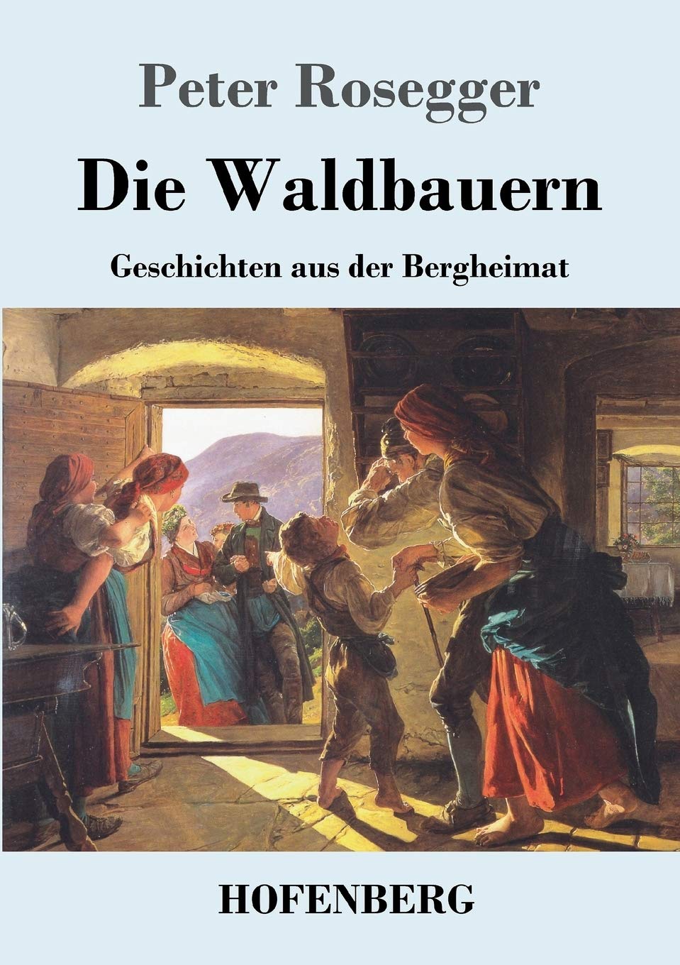 Die Waldbauern: Geschichten aus der Bergheimat Contemporary literature