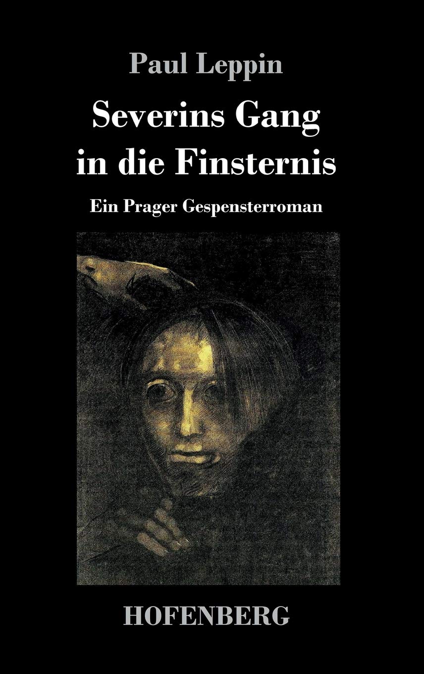 Severins Gang in die Finsternis: Ein Prager Gespensterroman Horror & Mystery