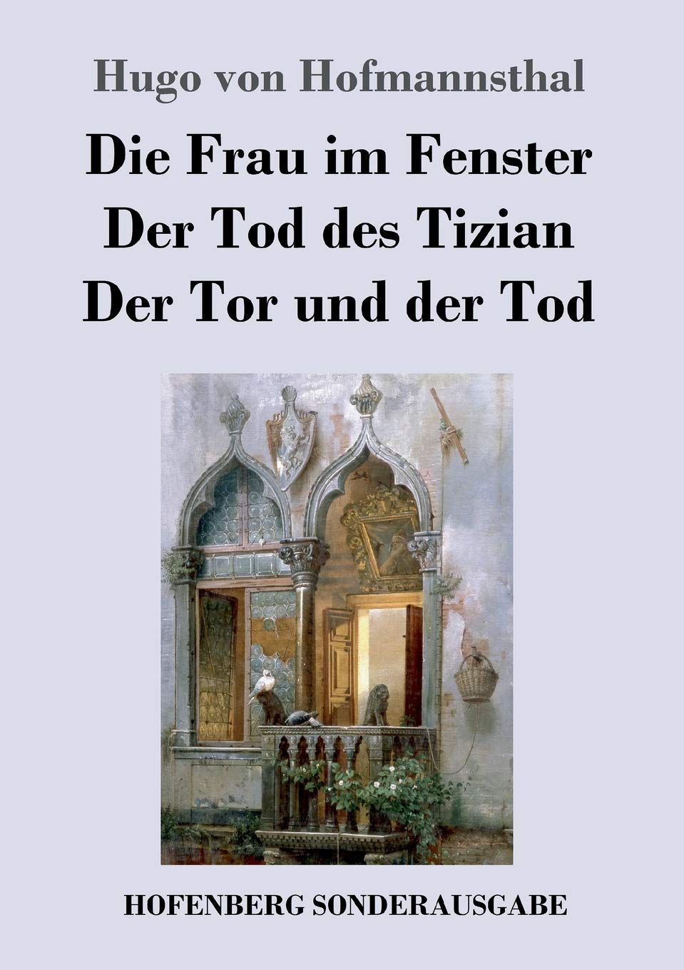 Die Frau im Fenster / Der Tod des Tizian / Der Tor und der Tod: Drei Dramen Drama